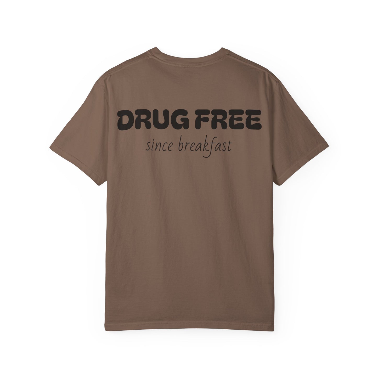 Drug Free Since Breakfast T-Shirt