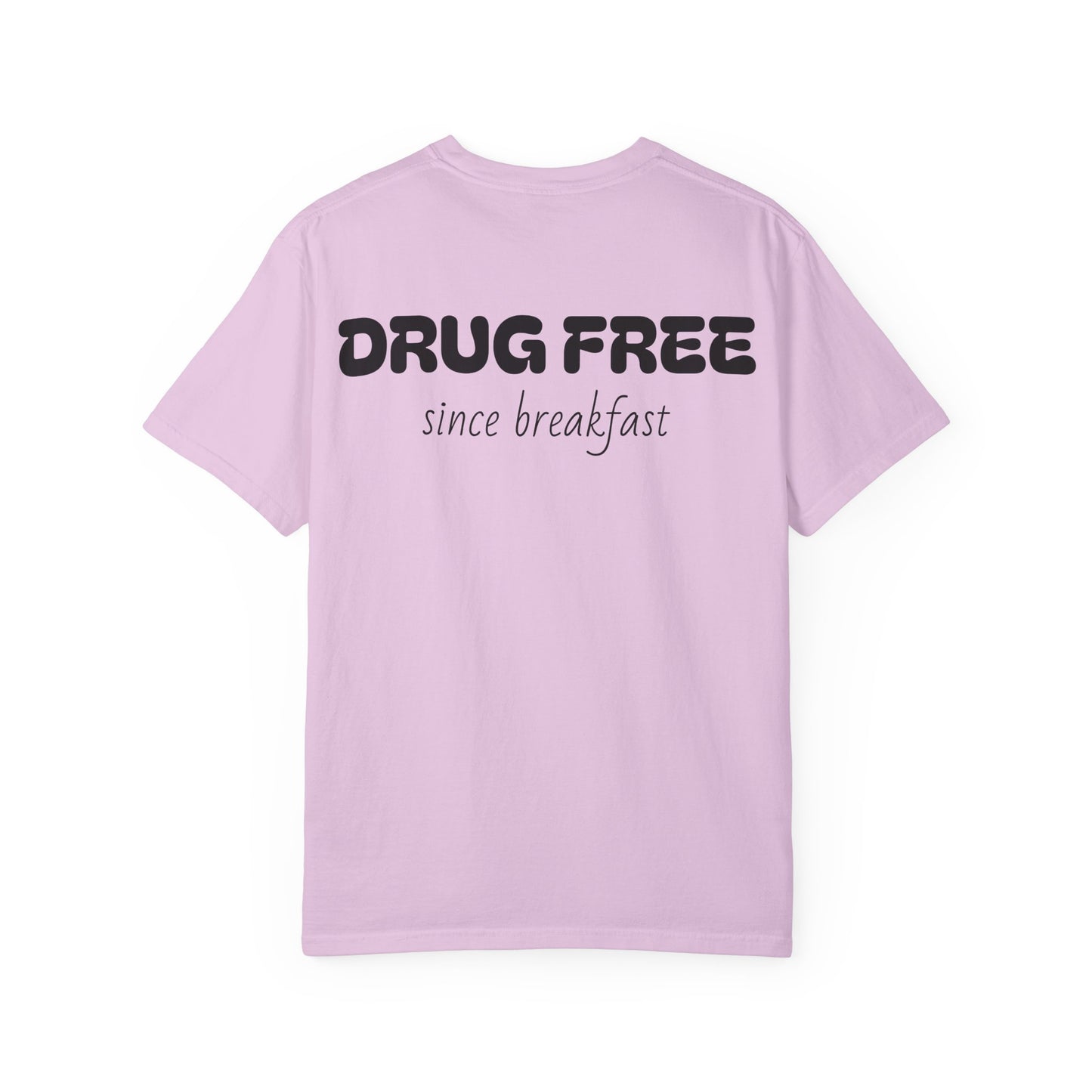 Drug Free Since Breakfast T-Shirt