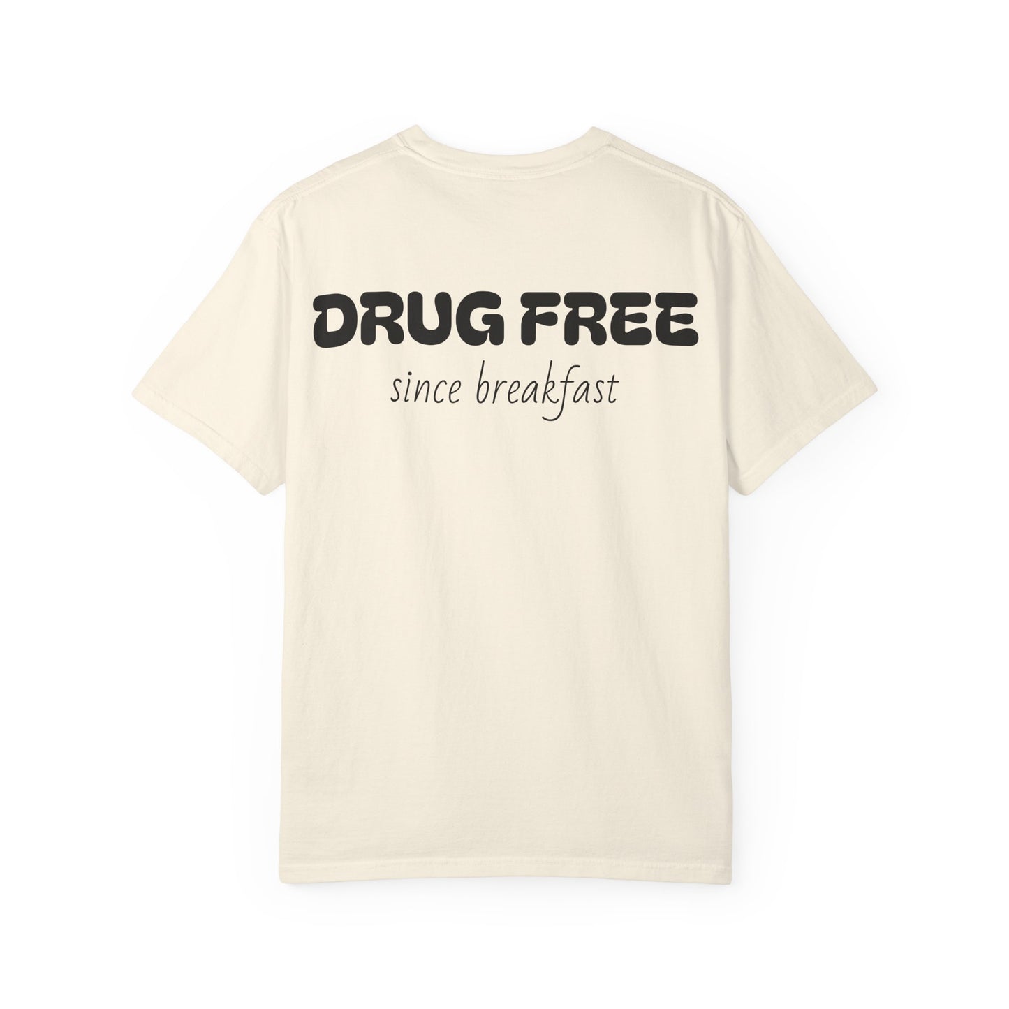 Drug Free Since Breakfast T-Shirt
