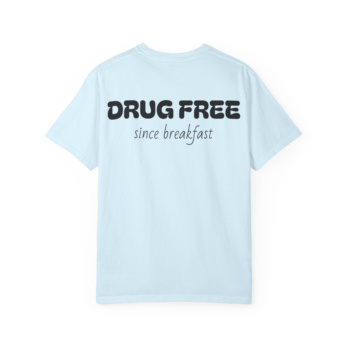 Drug Free Since Breakfast T-Shirt