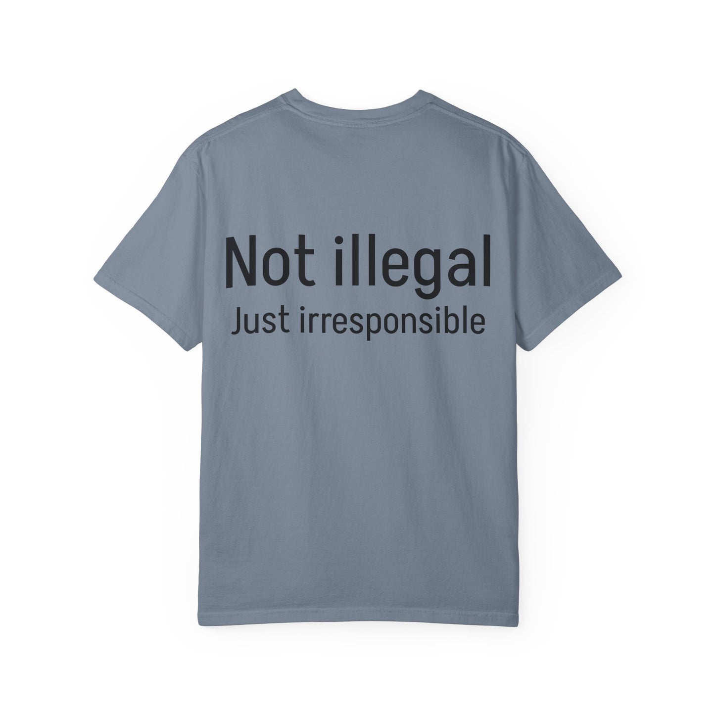 Irresponsible Not Illegal T-Shirt